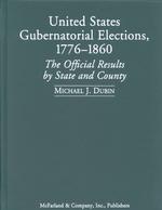 United States Gubernatorial Elections, 1776-1860: the Official Results By State and County （First Edition）