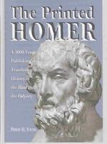 ホメロス『イリアス』『オデュッセイア』出版翻訳３０００年史<br>The Printed Homer : A 3,000 Year Publishing and Translation History of the Iliad and the Odyssey
