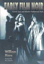 Early Film Noir : Greed, Lust and Murder Hollywood Style