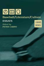 Baseball, Literature, Culture : Essays, 1995-2001