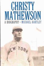 Christy Mathewson : A Biography