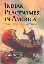 Indian Placenames in America : Cities, Towns and Villages 〈1〉