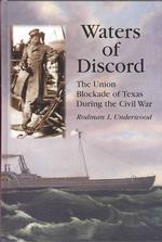 Waters of Discord : The Union Blockade of Texas during the Civil War