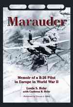 Marauder: Memoir of a B-26 Pilot in Europe in World War II （1st Edition）