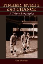 Tinker, Evers and Chance : A Triple Biography