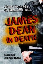 James Dean in Death : A Popular Encyclopedia of a Celebrity Phenomenon