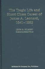 The Tragic Life and Short Chess Career of James A. Leonard, 18411862