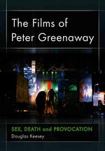 The Films of Peter Greenaway : Sex, Death and Provocation