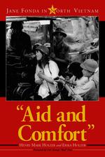 'Aid and Comfort' : Jane Fonda in North Vietnam