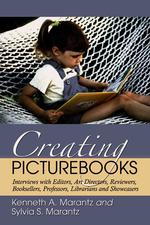 Creating Picturebooks : Interviews with Editors, Art Directors, Reviewers, Booksellers, Professors, Librarians and Showcasers