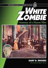 White Zombie : Anatomy of a Horror Film (Contributions to Zombie Studies)