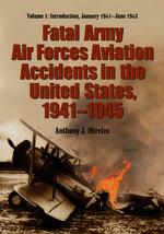 Fatal Army Air Forces Aviation Accidents in the United States, 1941-1945 : Introduction, January 1941-June 1943 〈1〉