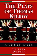 The Plays of Thomas Kilroy : A Critical Study