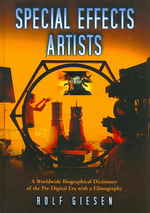 Special Effects Artists : A Worldwide Biographical Dictionary of the Pre-Digital Era with a Filmography
