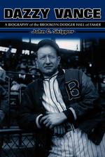 Dazzy Vance : A Biography of the Brooklyn Dodger Hall of Famer