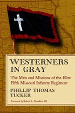 Westerners in Gray : The Men and Missions of the Elite Fifth Missouri Infantry Regiment
