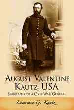 August Valentine Kautz, USA : Biography of a Civil War General
