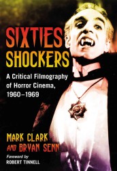 Sixties Shockers : A Critical Filmography of Horror Cinema, 1960-1969
