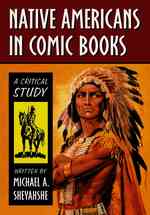 Native Americans in Comic Books : A Critical Study
