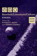 Baseball/Literature/Culture : Essays, 2006-2007