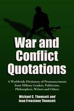 War and Conflict Quotations : A Worldwide Dictionary of Pronouncements from Military Leaders， Politicians， Philosophers， Writers and Others