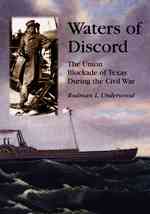 Waters of Discord : The Union Blockade of Texas during the Civil War