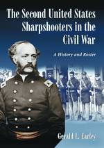 The Second United States Sharpshooters in the Civil War : A History and Roster