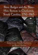 Slave Badges and the Slave-Hire System in Charleston, South Carolina, 1783-1865
