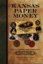 Kansas Paper Money : An Illustrated History, 1854-1935