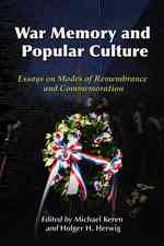 War Memory and Popular Culture : Essays on Modes of Remembrance and Commemoration