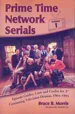 Prime Time Network Serials : Episode Guides, Casts and Credits for 37 Continuing Television Dramas, 1964-1993