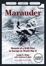 Marauder : Memoir of a B-26 Pilot in Europe in World War II （Large Print）