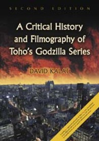 東宝ゴジラ・シリーズの批評史（第２版）<br>A Critical History and Filmography of Toho's Godzilla Series （2ND）