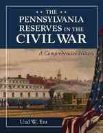 The Pennsylvania Reserves in the Civil War : A Comprehensive History