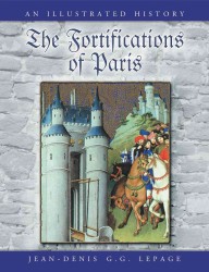 The Fortifications of Paris : An Illustrated History
