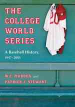 The College World Series : A Baseball History, 1947-2003