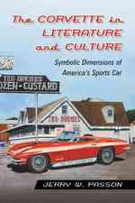 The Corvette in Literature and Culture : Symbolic Dimensions of America's Sports Car