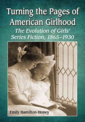 Turning the Pages of American Girlhood : The Evolution of Girls' Series Fiction, 1865-1930