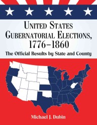United States Gubernatorial Elections, 1776-1860 : The Official Results by State and County