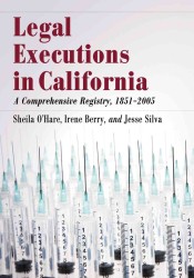 Legal Executions in California : A Comprehensive Registry, 1851-2005