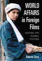 World Affairs in Foreign Films : Getting the Global Picture