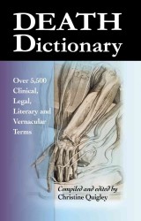 Death Dictionary : Over 5,500 Clinical, Legal, Literary and Vernacular Terms