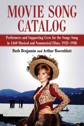 Movie Song Catalog : Performers and Supporting Crew for the Songs Sung in 1460 Musical and Nonmusical Films, 1928-1988