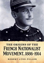 The Origins of the French Nationalist Movement, 1886-1914