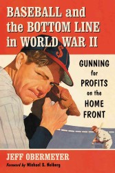 Baseball and the Bottom Line in World War II : Gunning for Profits on the Home Front