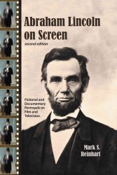 Abraham Lincoln on Screen : Fictional and Documentary Portrayals on Film and Television, 2d ed.