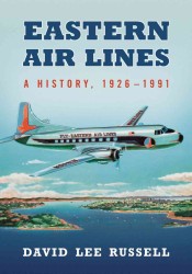 Eastern Air Lines : A History, 1926-1991