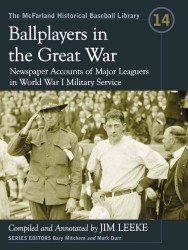 Ballplayers in the Great War : Newspaper Accounts of Major Leaguers in World War I Military Service (The Mcfarland Historical Baseball Library)