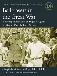 Ballplayers in the Great War : Newspaper Accounts of Major Leaguers in World War I Military Service (The Mcfarland Historical Baseball Library)