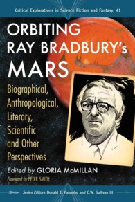 Orbiting Ray Bradbury's Mars : Biographical, Anthropological, Literary, Scientific and Other Perspectives (Critical Explorations in Science Fiction and Fantasy)